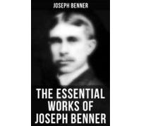 The Essential Works Of Joseph Benner (ebook)