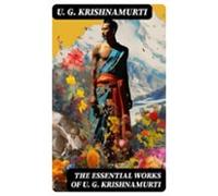 The Essential Works Of U. G. Krishnamurti (ebook)