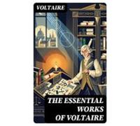 The Essential Works Of Voltaire (ebook)