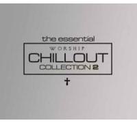 The Essential Worship Chillout Vol. 2 - The Essential Worship Chillout Vol. 2