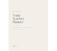 The Essential Yoga Teacher Planner: Der undatierte Planer für Yogalehrer:innen - Unterricht planen, Sequenzen entwickeln, reflektieren