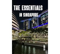 The Essentials in Singapore: From Marina Bay to Hidden Islands - A 2-Week Itinerary, 100 Local Addresses, Hawker Centres, Transport, Budget: Your Complete Travel Guide