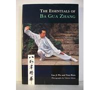 The Essentials of Ba Gua Zhang by Gao Ji Wu, Tom Bisio (2007) Paperback