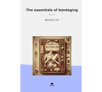 The essentials of bandaging (Classic Books)