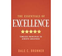 The Essentials of Excellence: Timeless Principles to Achieve Greatness