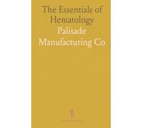 The Essentials of Hematology: A Practical Guide to the Clinical Examination of the Blood for Diagnostic Purposes
