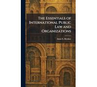 The Essentials of International Public Law and Organizations
