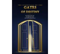 THE ESSENTIALS OF THE GATES OF DESTINY: Give Thanks, Praise, Obey: The Simple Keys to Enter What God Has Prepared for You