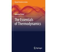 The Essentials of Thermodynamics (Physical Chemistry in Action)