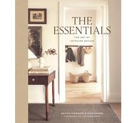 The Essentials: The Art of Interior Design: A Guide to Furnishing, Decorating, and Styling Your Home