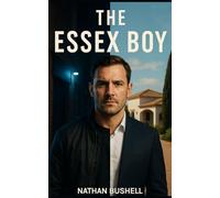 The Essex Boy: A Gritty British Crime Saga of Violence, Redemption, and Revenge (The Estuary Noir Series)