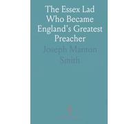 The Essex Lad Who Became England's Greatest Preacher: The Life of Charles Haddon Spurgeon, for Young People