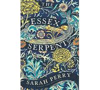 The Essex Serpent: from the Booker-longlisted author of Enlightenment