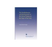 The Establishment and Development of the School System of the State of New York