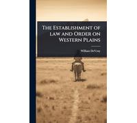 The Establishment of law and Order on Western Plains