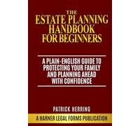 The Estate Planning Handbook for Beginners: A Plain-English Guide to Protecting Your Family and Planning Ahead with Confidence (Harner Legal Forms Plain-English Estate Planning Series)