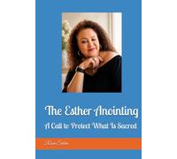 The Esther Anointing: A Call to Protect What Is Sacred