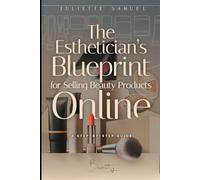 The Esthetician's Blueprint For Selling Beauty Products Online: A Step by Step Guide