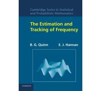 The Estimation and Tracking of Frequency (Cambridge Series in Statistical and Probabilistic Mathematics) by B. G. Quinn E. J. Hannan(2013-01-17)