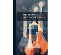 The Estimation of Arsenic in Tissues