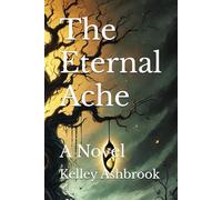 The Eternal Ache: A Novel: 1 (The Soul's Crucible)