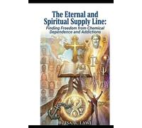 The Eternal and Spiritual Supply Line: Finding Freedom from Chemical Dependance