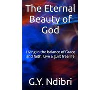 The Eternal Beauty of God: Discovering the Radiance, Grace, and Timeless Power of the Almighty