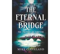 The Eternal Bridge: The Promise of Forever (The Bridge Chronicles)
