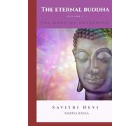 The Eternal Buddha: Volume I : The Dawn of Awakening