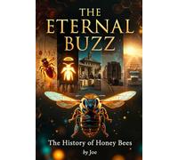 The Eternal Buzz: The History of Honey Bees