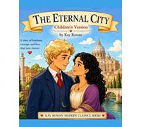 The Eternal City - A Kay Rowan Modern Classic for Young Readers: A Classic Story Retold for Children