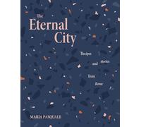 The Eternal City: Recipes and stories from Rome
