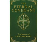 The Eternal Covenant: Testimony Of Saint Michael
