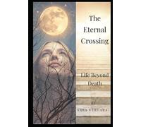 The Eternal Crossing: Life Beyond Death