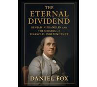 The Eternal Dividend: Benjamin Franklin and the Origins of Financial Independence