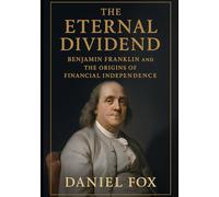 The Eternal Dividend: Benjamin Franklin and the Origins of Financial Independence