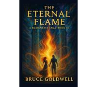 The Eternal Flame: A Romantasy Saga Book III (The Starlight Bond Series)
