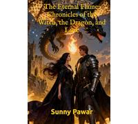 The Eternal Flame: Chronicles of the Witch, the Dragon, and Love