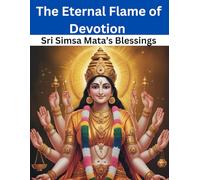 The Eternal Flame of Devotion: Sri Simsa Mata’s Blessings