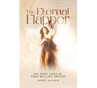 The Eternal Flapper: The Many Lives of Edna Wallace Hopper