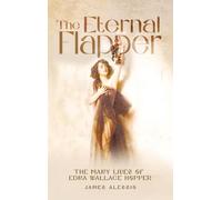 The Eternal Flapper: The Many Lives of Edna Wallace Hopper