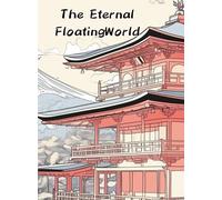 The Eternal Floating World: Masterpiece Landscapes of Old Japan: A Premium Coloring Collection ("The Ukiyoe Collection: Japanese Traditions")