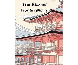 The Eternal Floating World: Masterpiece Landscapes of Old Japan: A Premium Coloring Collection ("The Ukiyoe Collection: Japanese Traditions")