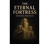 The Eternal Fortress: A Founder's Doctrine for Building a 100-Year Dynasty