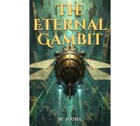The Eternal Gambit: A Steampunk Simulation Thriller