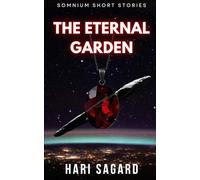 The Eternal Garden: A Space Travel Hard Sci-Fi Short Read. (Somnium Short Stories)