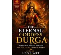 The Eternal Goddess Durga: A Spiritual Journey Through the Nine Divine Forms of Shakti