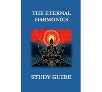 The Eternal Harmonics Study Guide (The Zen Mormon Quantum Universalism Collection)