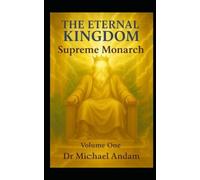 THE ETERNAL KINGDOM SUPREME MONARCH: Volume One
