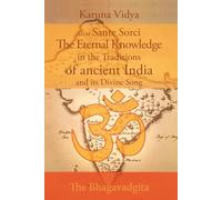 The Eternal Knowledge in the Traditions of Ancient India: The history and essence of Buddhism, Tantra, Hindu spirituality and their great Masters